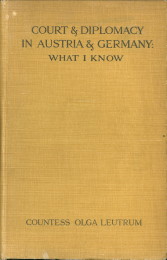 LEUTRUM, COUNTESS OLGA - Court & diplomacy in Austria and Germany. What I know