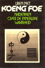 KEI HUA, ELLEN (GESELECTEERD DOOR) - Uren met Koeng Foe. Nadenken over de innerlijke waarheid