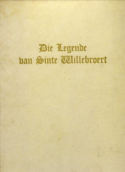 LAGERWEY, KANUNNIK E. (VERKLARENDE TEKST) - Die Legende van Sinte Willebroert gereproduceerd uit het Passionael Winterstuc gedrukt door Gerard Leeu ter Gouda 31 juli 1478