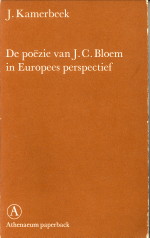 KAMERBEEK, J - De pozie van J.C. Bloem in Europees perspectief