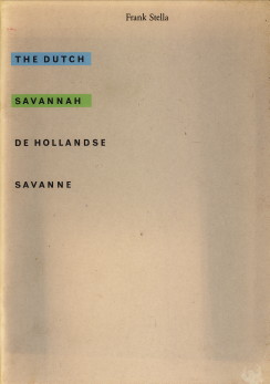 STELLA, FRANK - The Dutch savannah / De Hollandse savanne