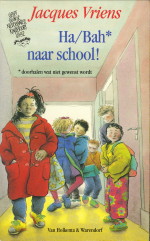 VRIENS, JACQUES - Ha/Bah  naar school!  ) doorhalen wat niet wordt gewenst