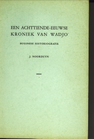 NOORDUYN, J - Een achttiende - eeuwse kroniek van Wadjo. Buginese historiografie