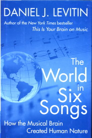 LEVITIN, DANIEL J - The world in six songs. How the musical brain created human nature