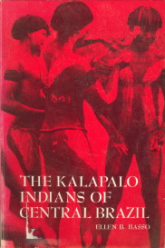 BASSO, ELLEN B - The Kalapalo Indians of Central Brazil