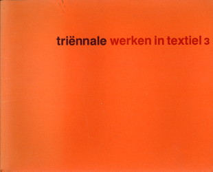  - Trinale. Werken in textiel 3. Hedendaagse Nederlandse wandtapijten, lappenkleden en textielplastieken