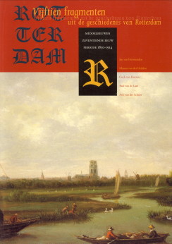 HERWAARDEN, J. / E.A. - Vijftien fragmenten uit de geschiedenis van Rotterdam . Middeleeuwen, Zeventiende eeuw, Periode 1850 - 1914