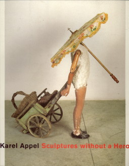 .FUCHS, R. ET AL - Karel Appel. Sculptures without a hero