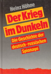 HHNE, HEINZ - Der Krieg im Dunkeln. Die Geschichte der deutsch-russischen Spionage