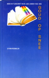 ROSMALEN, JO VAN - Goud op snee. Boek en tijdschrift in de Lage Landen 1935 - 1985