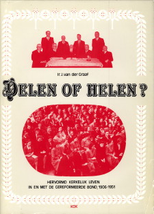 GRAAF, IR. J. VAN DER - Delen of helen? Hervormd kerkelijk leven in en met de Gereformeerde Bond , 1906 - 1951