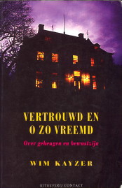 KAYZER, WIM - Vertrouwd en o zo vreemd. Over geheugen en bewustzijn