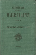KURZ, MARCEL - Clubfhrer durch die Walliser Alpen. Band II: Vom Col Collon zum Theodulpa .