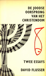 FLUSSER, DAVID - De Joodse oorsprong van het Christendom. Twee essays
