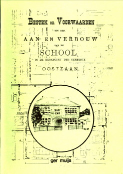 MUIJS, GER - De geschiedenis van de voormalige Kerkbuurtschool. Bestek en voorwaarden tot den aan- en verbouw van de school in de kerkbuurt der gemeente Oostzaan