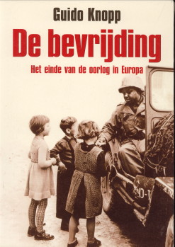 KNOPP, GUIDO - De bevrijding. Het einde van de oorlog in Europa