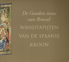  - Wandtapijten van de Spaanse kroon. De Gouden Eeuw van Brussel