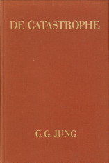 JUNG, C.G - De catastrophe. Psychologische beschouwingen over Europa's jongste geschiedenis