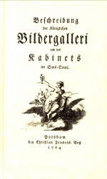  - Beschreibung der Kniglichen Bildergalleri und des Kabinets im Sanssouci. (Nachdruck 1996)