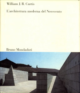 CURTIS, WILLIAM J.R - L'achitettura moderne del Novecento