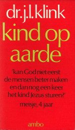 KLINK, DR. J.L - Kind op aarde. Een kleine theologie voor ouders
