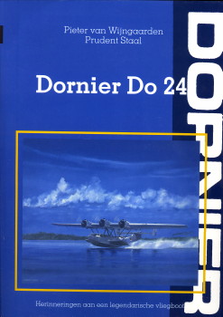 WIJNGAARDEN, PIETER VAN / PRUDENT STAAL - Dornier Do 24. Herinnering aan een legendarische vliegboot