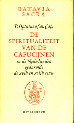 OPTATUS, O.F.M. CAP, P - De spiritualiteit van de capucijnen in de Nederladnen gedurende deXVIIe en XVIIIe eeuw. Een bijdrage tot de geschiedenis van de vaderlandse vroomheid