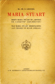 LIBOUREL, MR. PH.B - Maria Stuart. Heeft maria Stuart de 