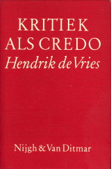 VRIES, HENDRIK DE - Kritiek als credo. Kritieken, essays en polemieken over pozie