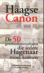 MAHIEU, INEKE EN GAALEN, AD VAN - De Haagse canon. De 50 geschiedenisverhalen, die iedere Hagenaar moet kennen