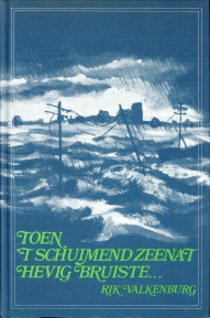 VALKENBURG, RIK - Toen 't schuimend zeenat hevig bruiste. Verhalen over en impressies van de Watersnood van 1953