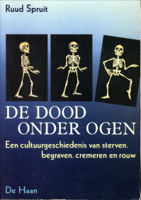 SPRUIT, RUUD M.M.V. WEERHEIJM, TOM - De dood onder ogen. Een cultuurgeschiedenis van sterven, begraven, cremeren en rouw