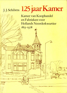 SCHILSTRA, J.J - 125 jaar Kamer. Kamer van Koophandel en Fabrieken voor Hollands Noorderkwartier 1853 - 1978