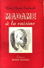 FINEBOUCHE, MARIE-CLAUDE - Madame  la cuisine