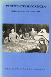 VOSSEN, HLENE/ KRUIJTZER, BIEN / VRIES, YVONNE DE - Vrouwen tussen grenzen. Limburgse vrouwen in de 19e en 20e eeuw