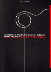 BONGAERTS, URSULA (HG) - Im Zeichen der Freiheit: Der spanische Bildhauer Alfaro und Goethe, Nel segno della liberta: Lo sculture spagnolo Alfaro e Goethe