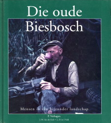 VERHAGEN, P EN ESCH, J.M. VAN DER - Die oude Biesbosch. Mensen in een bijzonder landschap