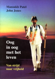 PATEL, MANSUKH / JONES, JOHN - Oog in oog met het leven. Van strijd naar vrijheid