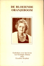 KISJOKAI, ERZSEBET - De bloeiende Oranjeboom. Gedichten over het leven van Hare Majesteit Koningin Juliana