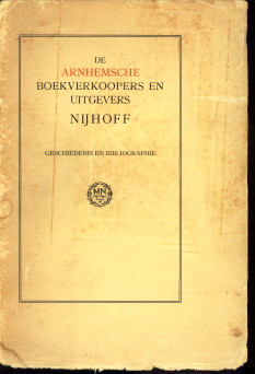  - De Arnhemsche boekverkoopers en uitgevers Nijhoff. Geschiedenis en bibliografie