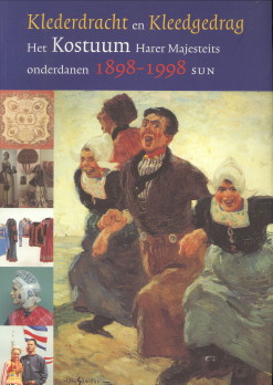 VERHOEVEN, DOLLY.ET AL - Klederdracht en kleedgedrag. Het Kostuum Harer Majesteits onderdanen, 1898 - 1998