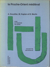 DUCELLIER, A. / KAPLAN, M / MARTIN, B - Le Proche-Orient mdival. Des Barbares aux Ottomans. Avec une fascicule de cartes