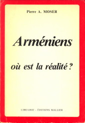 MOSER, PIERRE A - Armniens o est la ralit?