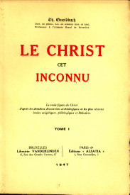 QUOIDBACH, TH - Le Christ cet inconnu. Le vraie figure du Christ d'aprs les dernires dcouvertes archologiques et les plus rcentes tudes exgtiques, philologiques et littraires Tome 1 et 2