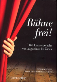 HIZ, BRUNO UND LEWINSKY, CHARLES (HERAUSGEGEBEN VON) - Bhne frei!. 101 Theaterbesuche von Augustinus bis Zadek