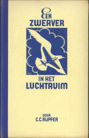 KPFER, C.C - Een zwerver in het luchtruim. De avonturen van een Nederlandschen vlieger