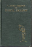 RICE, EMMETT A. / HUTCHINSON, JOHN L. / LEE, MABEL - A brief history of physical education