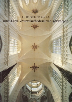 AERTS, WILLEM M.M.V. CEULAER, ROELAND DE EN ROELS, MARC - De restauratie van de Onze-Lieve-Vrouwe kathedraal van Antwerpen