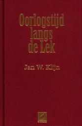 KLIJN, JAN W - Oorlogstijd langs de Lek