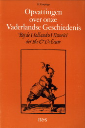 KAMPINGA, H - Opvattingen over onze Vaderlandse Geschiedenis bij de Hollandse historici der 16e en 17e eeuw